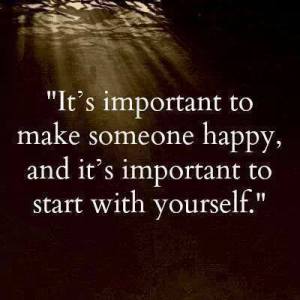 Make Someone Happy Start With Yourself